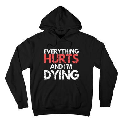 Funny Everything Hurts IM Dying Fitness Workout Gym Women Tall Hoodie