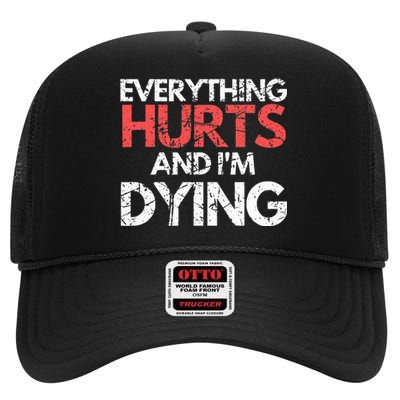 Funny Everything Hurts I'm Dying Fitness Workout Gym High Crown Mesh Back Trucker Hat