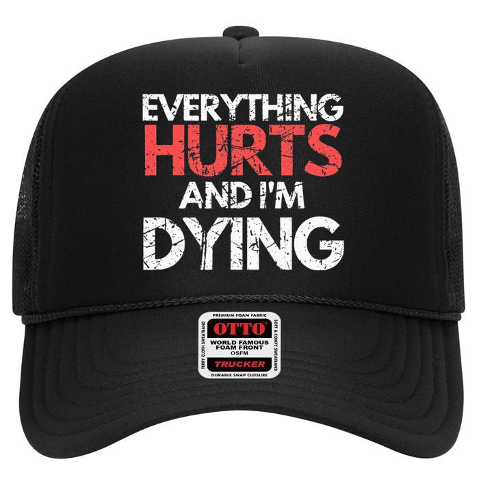 Funny Everything Hurts I'm Dying Fitness Workout Gym High Crown Mesh Back Trucker Hat