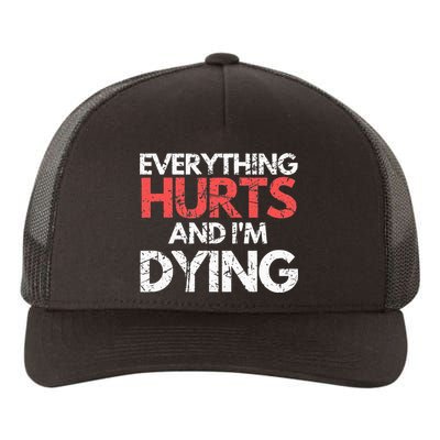 Funny Everything Hurts I'm Dying Fitness Workout Gym Yupoong Adult 5-Panel Trucker Hat