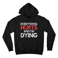 Funny Everything Hurts I'm Dying Fitness Workout Gym Hoodie