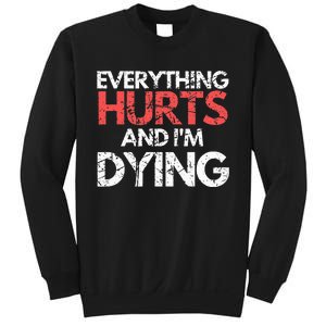 Funny Everything Hurts I'm Dying Fitness Workout Gym Sweatshirt