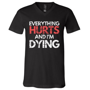 Funny Everything Hurts I'm Dying Fitness Workout Gym V-Neck T-Shirt