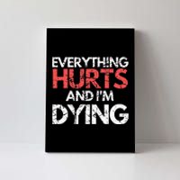 Funny Everything Hurts I'm Dying Fitness Workout Gym Canvas