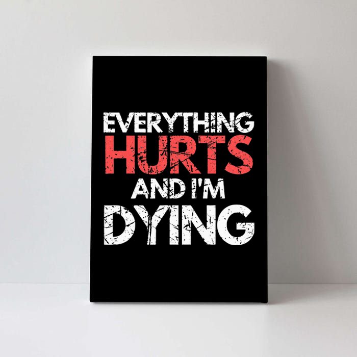 Funny Everything Hurts I'm Dying Fitness Workout Gym Canvas