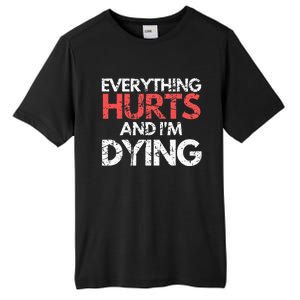 Funny Everything Hurts I'm Dying Fitness Workout Gym Tall Fusion ChromaSoft Performance T-Shirt