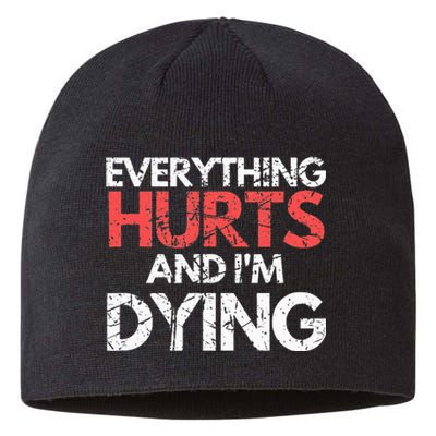 Funny Everything Hurts I'm Dying Fitness Workout Gym Sustainable Beanie