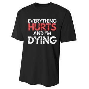 Funny Everything Hurts I'm Dying Fitness Workout Gym Performance Sprint T-Shirt