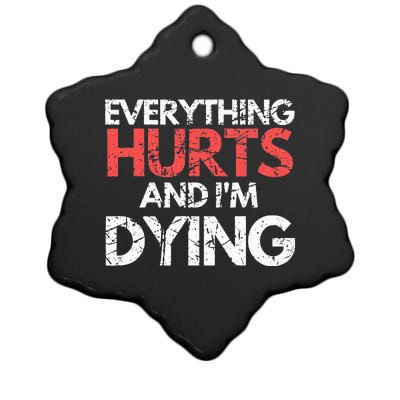 Funny Everything Hurts I'm Dying Fitness Workout Gym Ceramic Star Ornament