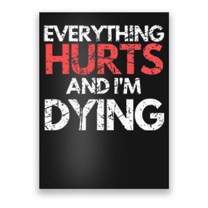 Funny Everything Hurts I'm Dying Fitness Workout Gym Poster