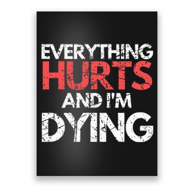 Funny Everything Hurts I'm Dying Fitness Workout Gym Poster