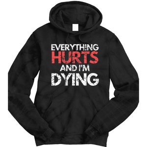 Funny Everything Hurts I'm Dying Fitness Workout Gym Tie Dye Hoodie