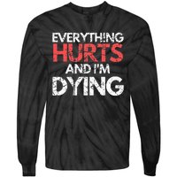 Funny Everything Hurts I'm Dying Fitness Workout Gym Tie-Dye Long Sleeve Shirt