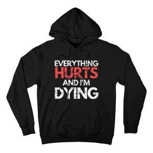 Funny Everything Hurts I'm Dying Fitness Workout Gym Tall Hoodie