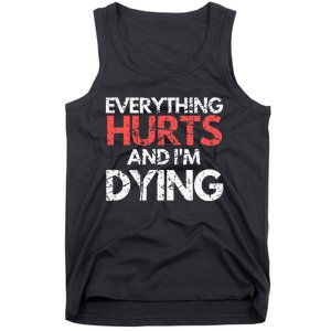 Funny Everything Hurts I'm Dying Fitness Workout Gym Tank Top