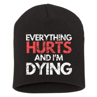 Funny Everything Hurts I'm Dying Fitness Workout Gym Short Acrylic Beanie