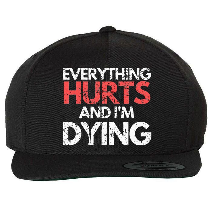 Funny Everything Hurts I'm Dying Fitness Workout Gym Wool Snapback Cap