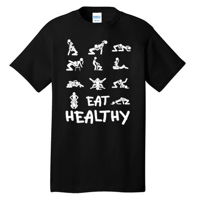 Funny Eat Healthy Dirty Adult Humor Saying Joke Tall T-Shirt