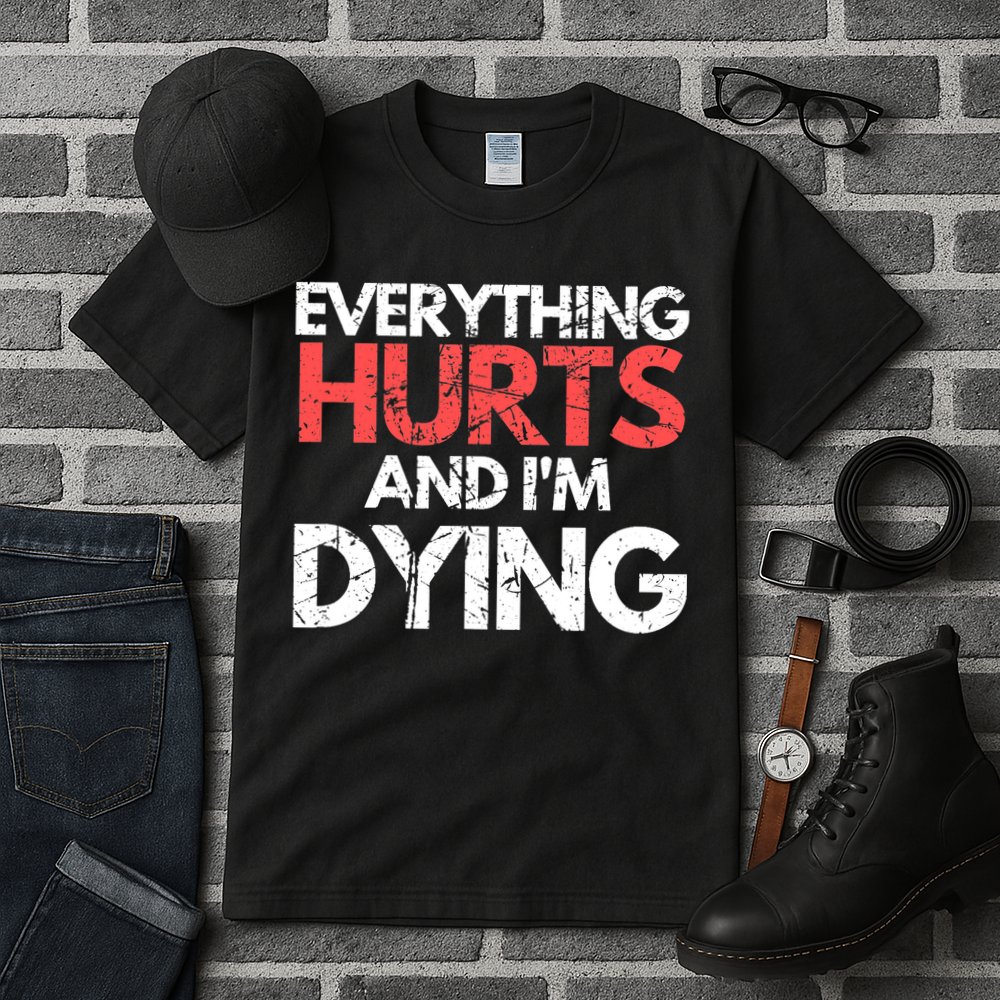 Funny Everything Hurts I'm Dying Fitness Workout Gym Wo Tall T-Shirt