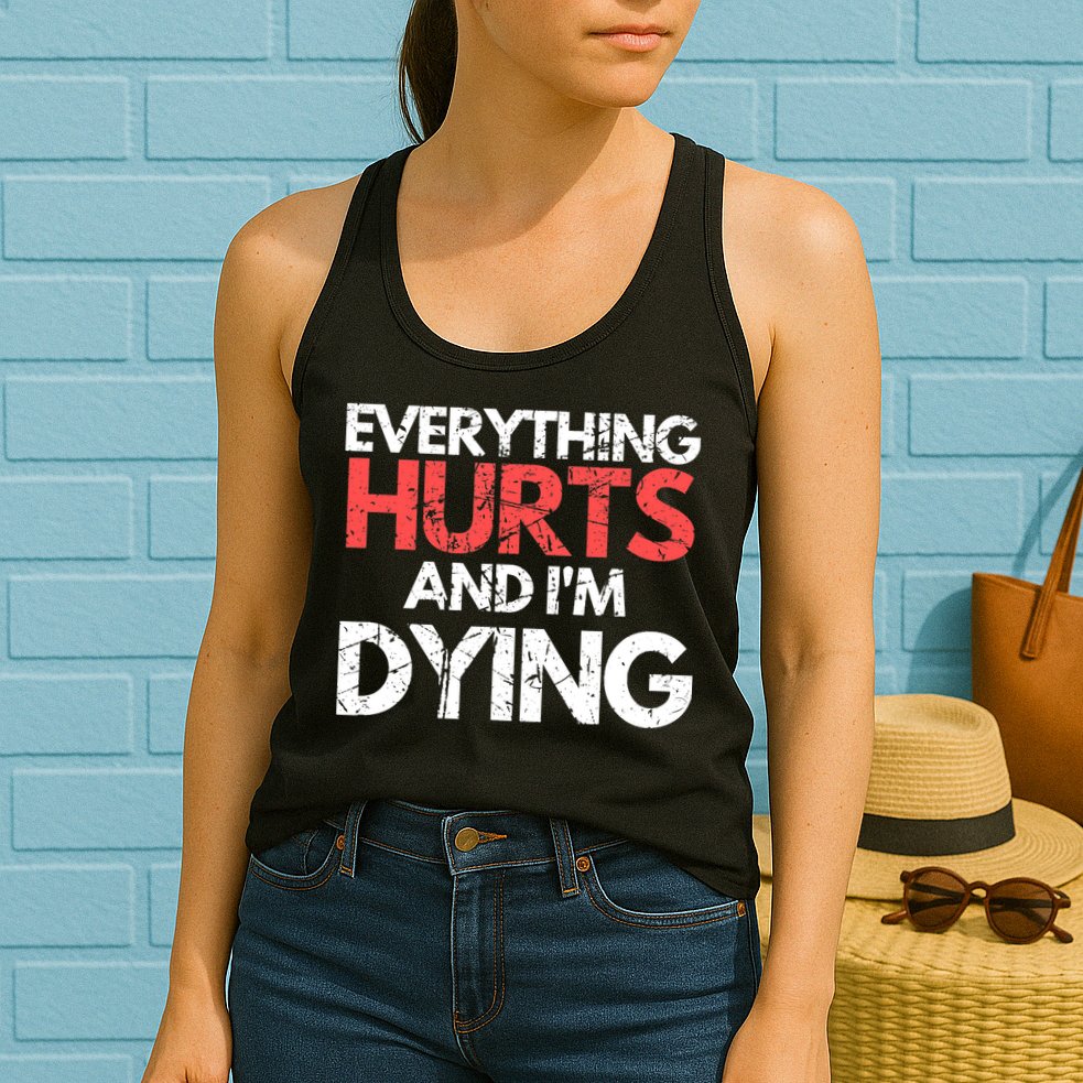Funny Everything Hurts I'm Dying Fitness Workout Gym Wo Womens Tank Top