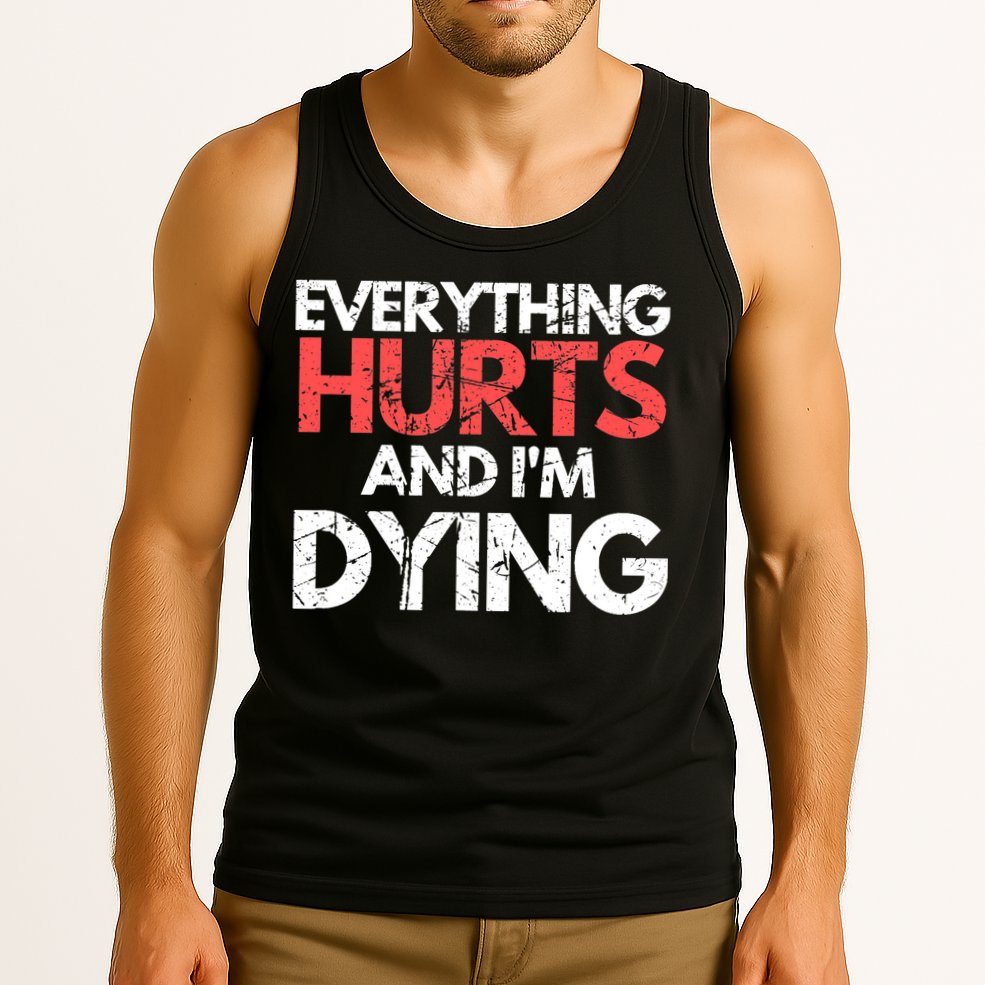 Funny Everything Hurts I'm Dying Fitness Workout Gym Wo Tank Top