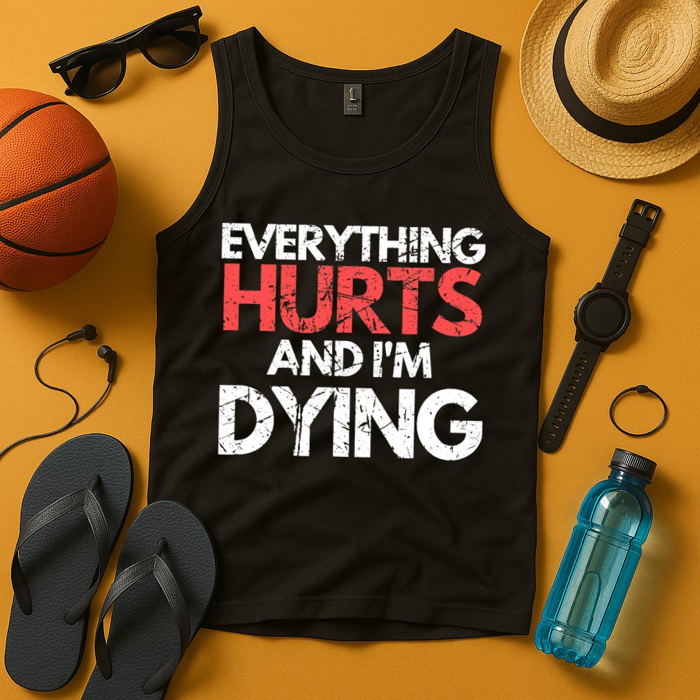 Funny Everything Hurts I'm Dying Fitness Workout Gym Wo Tank Top