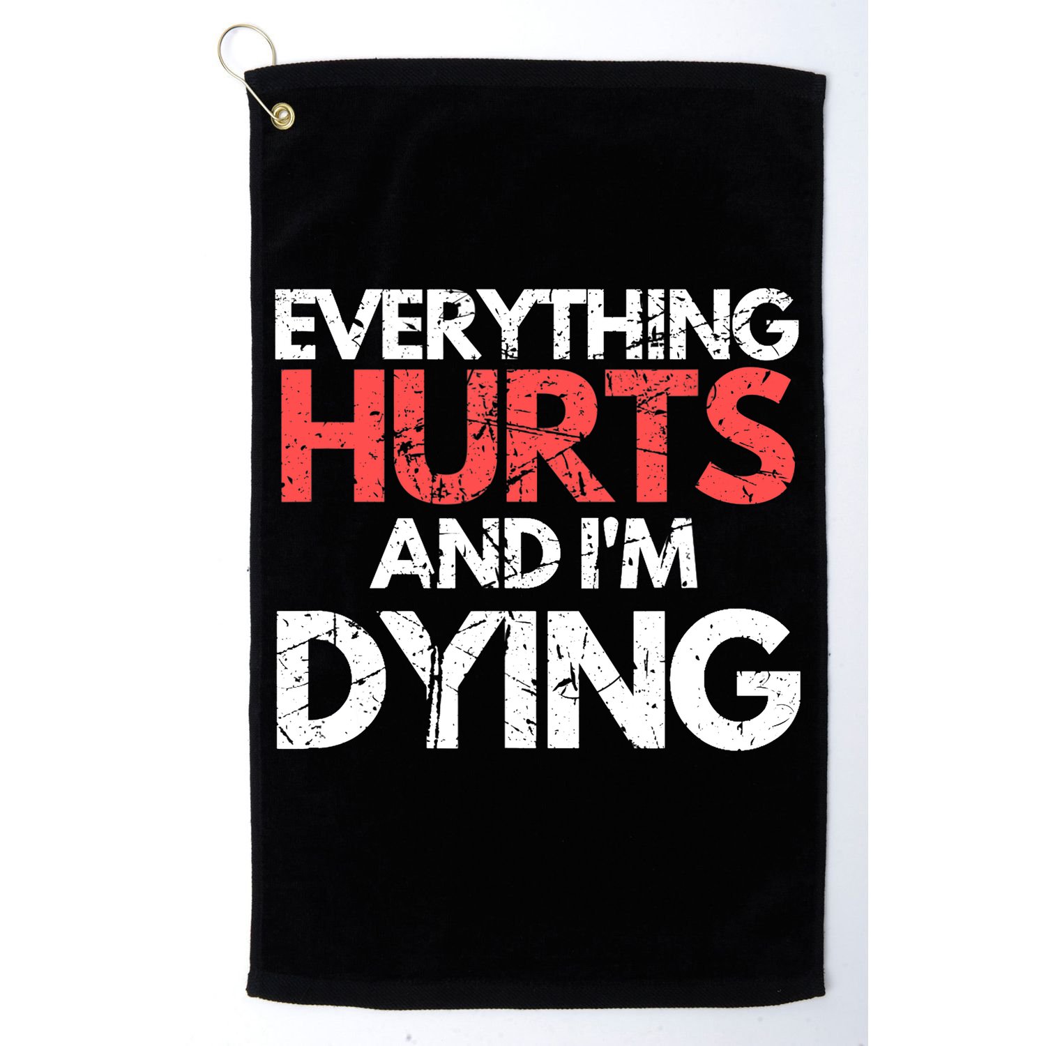Funny Everything Hurts I'm Dying Fitness Workout Gym Wo Golf Towel