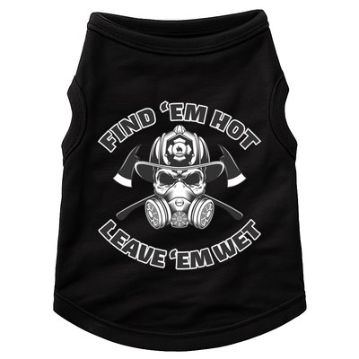 Find Em Hot Leave Em Wet Funny Firefighter Skull Gift Doggie Tank