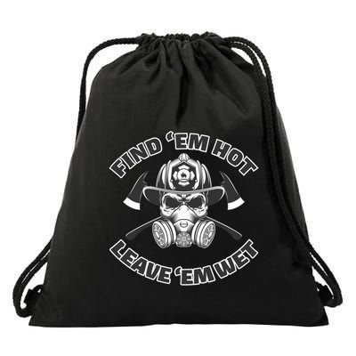 Find Em Hot Leave Em Wet Funny Firefighter Skull Gift Drawstring Bag
