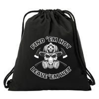Find Em Hot Leave Em Wet Funny Firefighter Skull Gift Drawstring Bag
