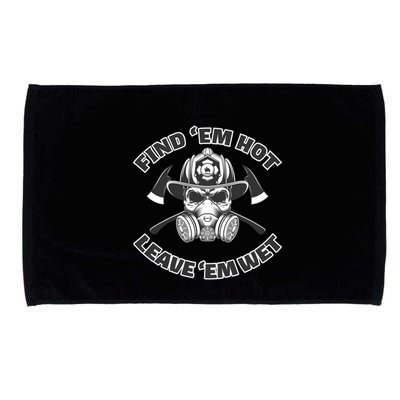 Find Em Hot Leave Em Wet Funny Firefighter Skull Gift Microfiber Hand Towel