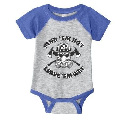 Find Em Hot Leave Em Wet Funny Firefighter Skull Gift Infant Baby Jersey Bodysuit