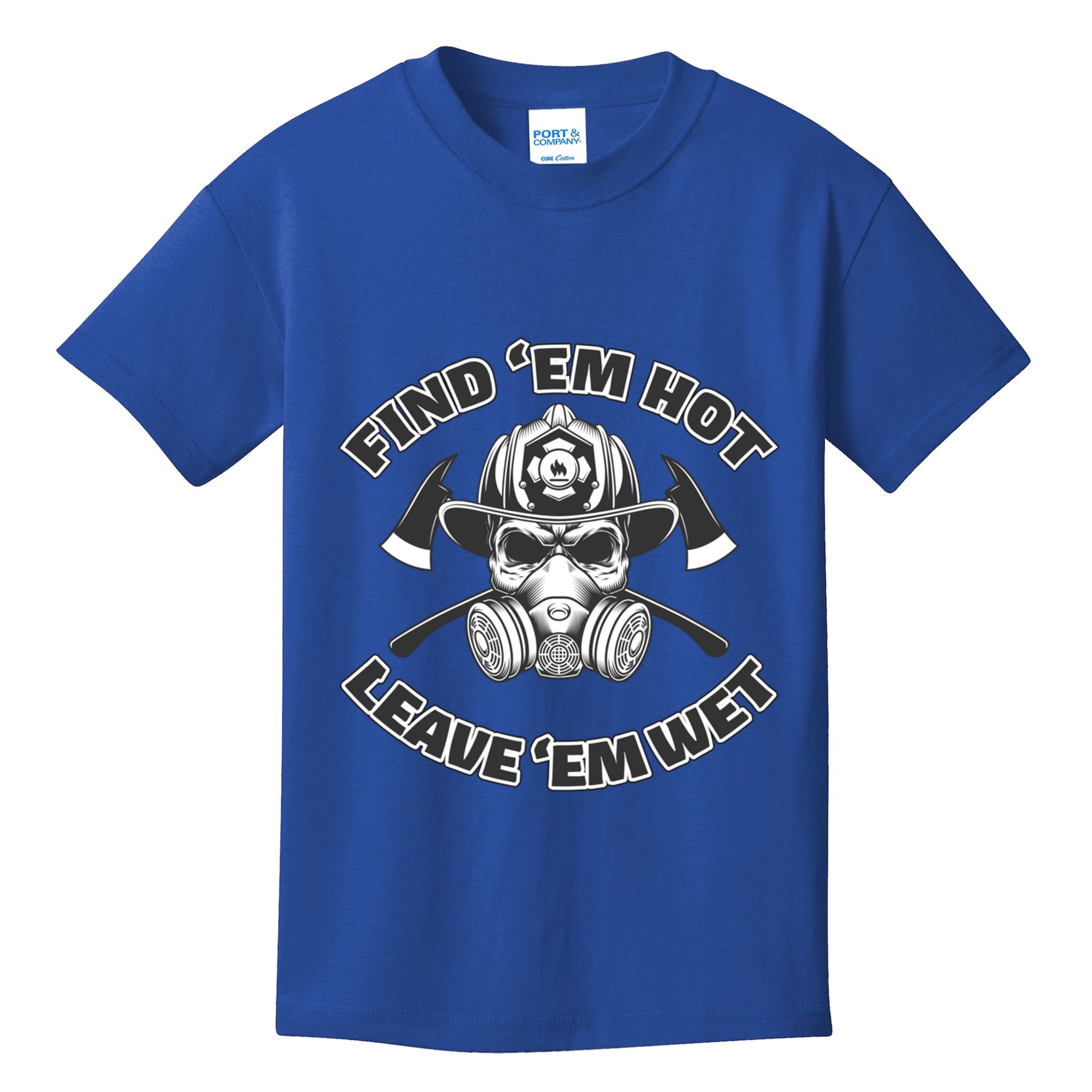 Find Em Hot Leave Em Wet Funny Firefighter Skull Gift Kids T-Shirt