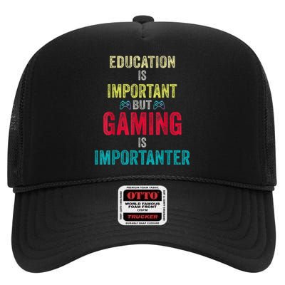 Funny Education Is Important But Gaming Is Importanter Gamer High Crown Mesh Back Trucker Hat