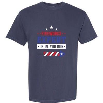 Fireworks Expert If I Run You Run Funny 4th Of July Gift Garment-Dyed Heavyweight T-Shirt