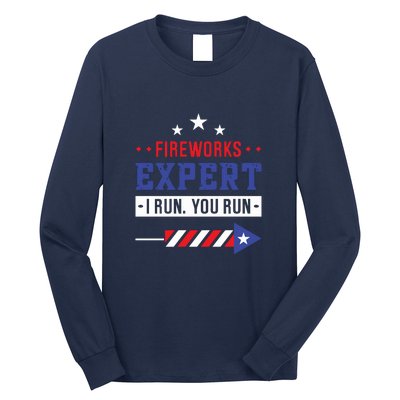 Fireworks Expert If I Run You Run Funny 4th Of July Gift Long Sleeve Shirt