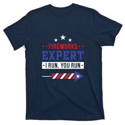 Fireworks Expert If I Run You Run Funny 4th Of July Gift T-Shirt