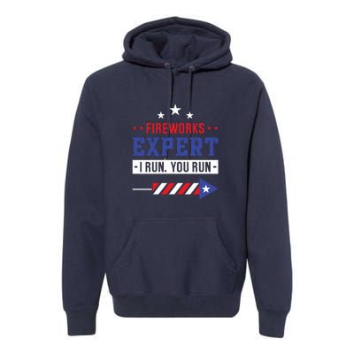 Fireworks Expert If I Run You Run Funny 4th Of July Gift Premium Hoodie