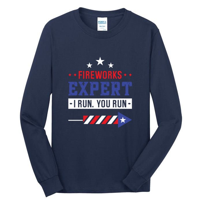 Fireworks Expert If I Run You Run Funny 4th Of July Gift Tall Long Sleeve T-Shirt