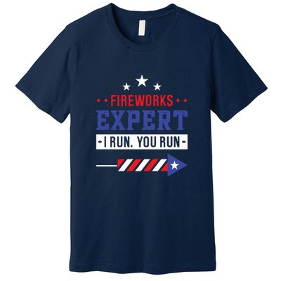 Fireworks Expert If I Run You Run Funny 4th Of July Gift Premium T-Shirt