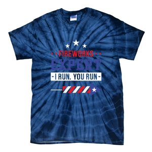 Fireworks Expert If I Run You Run Funny 4th Of July Gift Tie-Dye T-Shirt