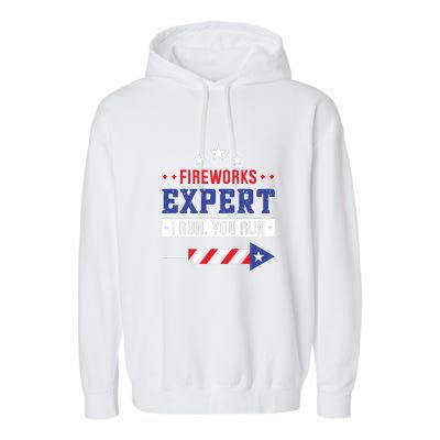 Fireworks Expert If I Run You Run Funny 4th Of July Gift Garment-Dyed Fleece Hoodie