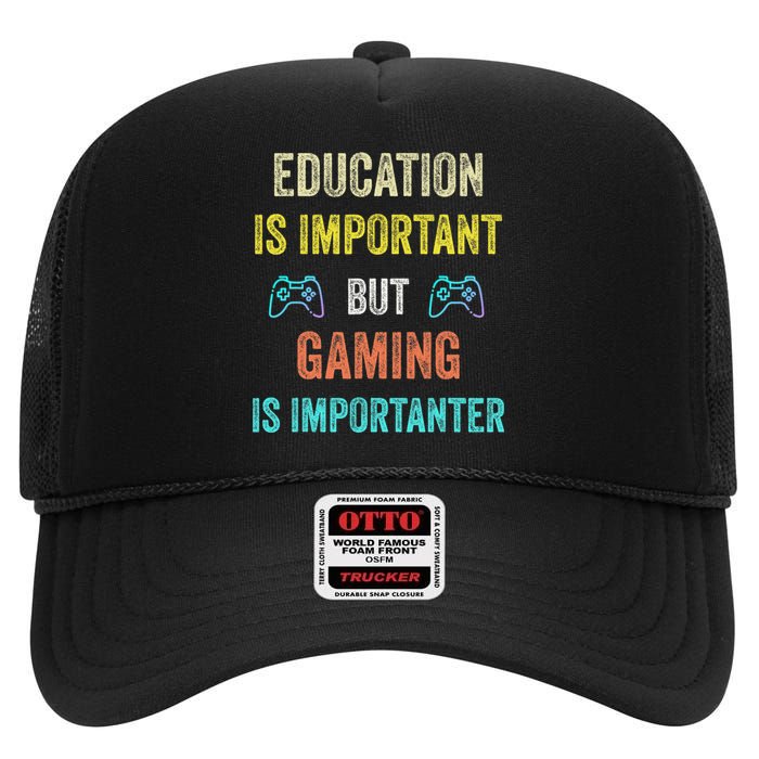 Funny Education Is Important But Gaming Is Importanter Gamer High Crown Mesh Back Trucker Hat