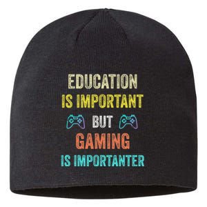 Funny Education Is Important But Gaming Is Importanter Gamer Sustainable Beanie