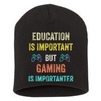 Funny Education Is Important But Gaming Is Importanter Gamer Short Acrylic Beanie