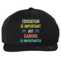 Funny Education Is Important But Gaming Is Importanter Gamer Wool Snapback Cap