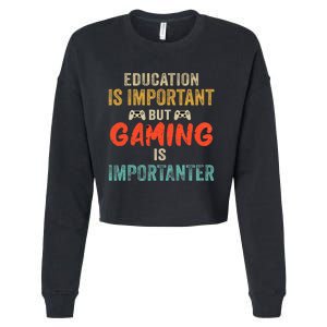 Funny Education Is Important But Gaming Is Importanter Gamer  Cropped Pullover Crew