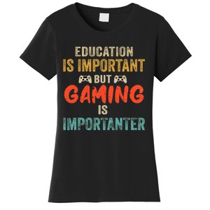 Funny Education Is Important But Gaming Is Importanter Gamer  Women's T-Shirt