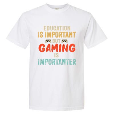 Funny Education Is Important But Gaming Is Importanter Gamer  Garment-Dyed Heavyweight T-Shirt