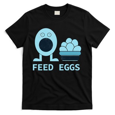 Feed Eggs I Think You Should Leave T-Shirt